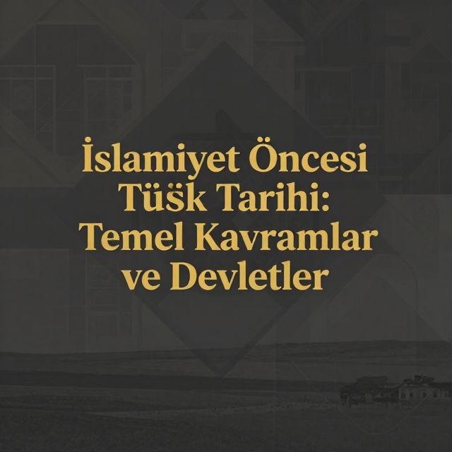 İslamiyet Öncesi Türk Tarihi: Temel Kavramlar ve Devletler