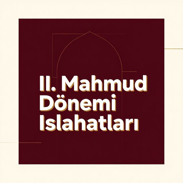 II. Mahmud Dönemi Islahatları