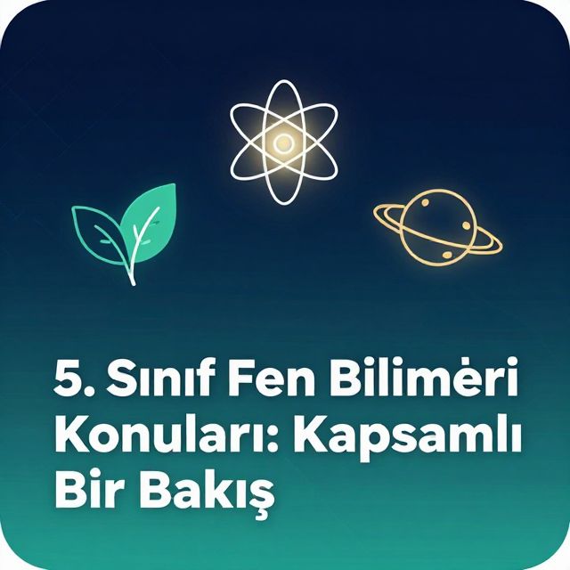 5. Sınıf Fen Bilimleri Konuları: Kapsamlı Bir Bakış
