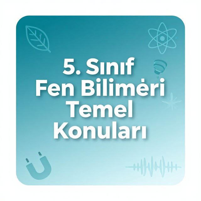 5. Sınıf Fen Bilimleri Temel Konuları