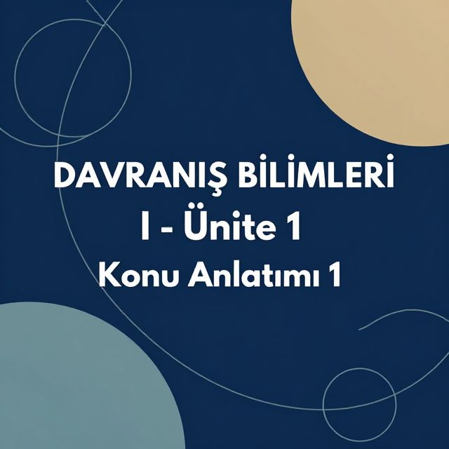 Davranış Bilimleri I: Temel Kavramlar ve Önemi