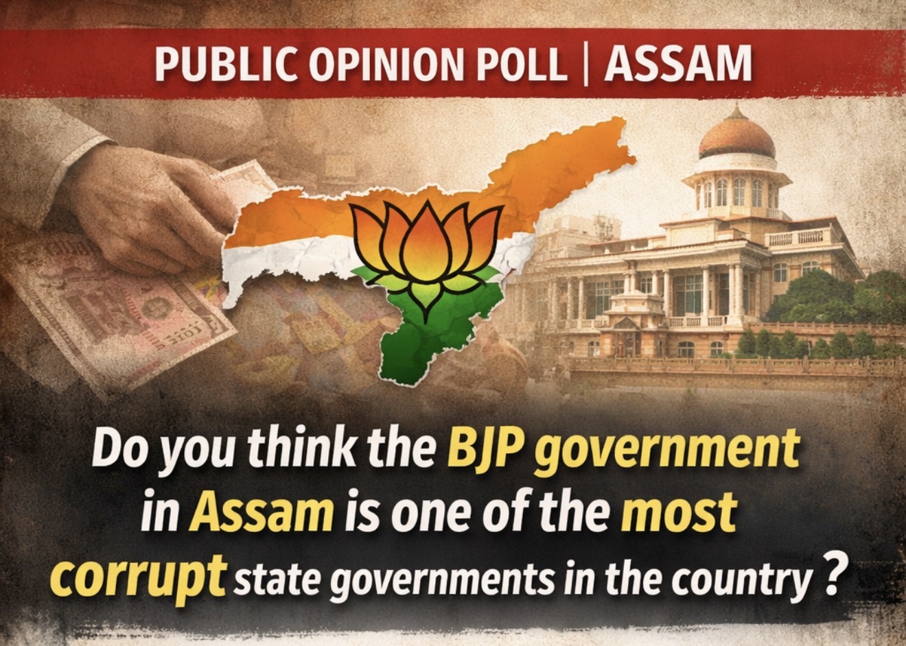 Do you think the BJP government in Assam is one of the most corrupt state governments in the country?