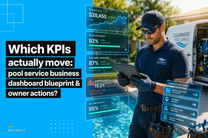 Which KPIs actually move a pool service business: dashboard blueprint with thresholds and owner actions