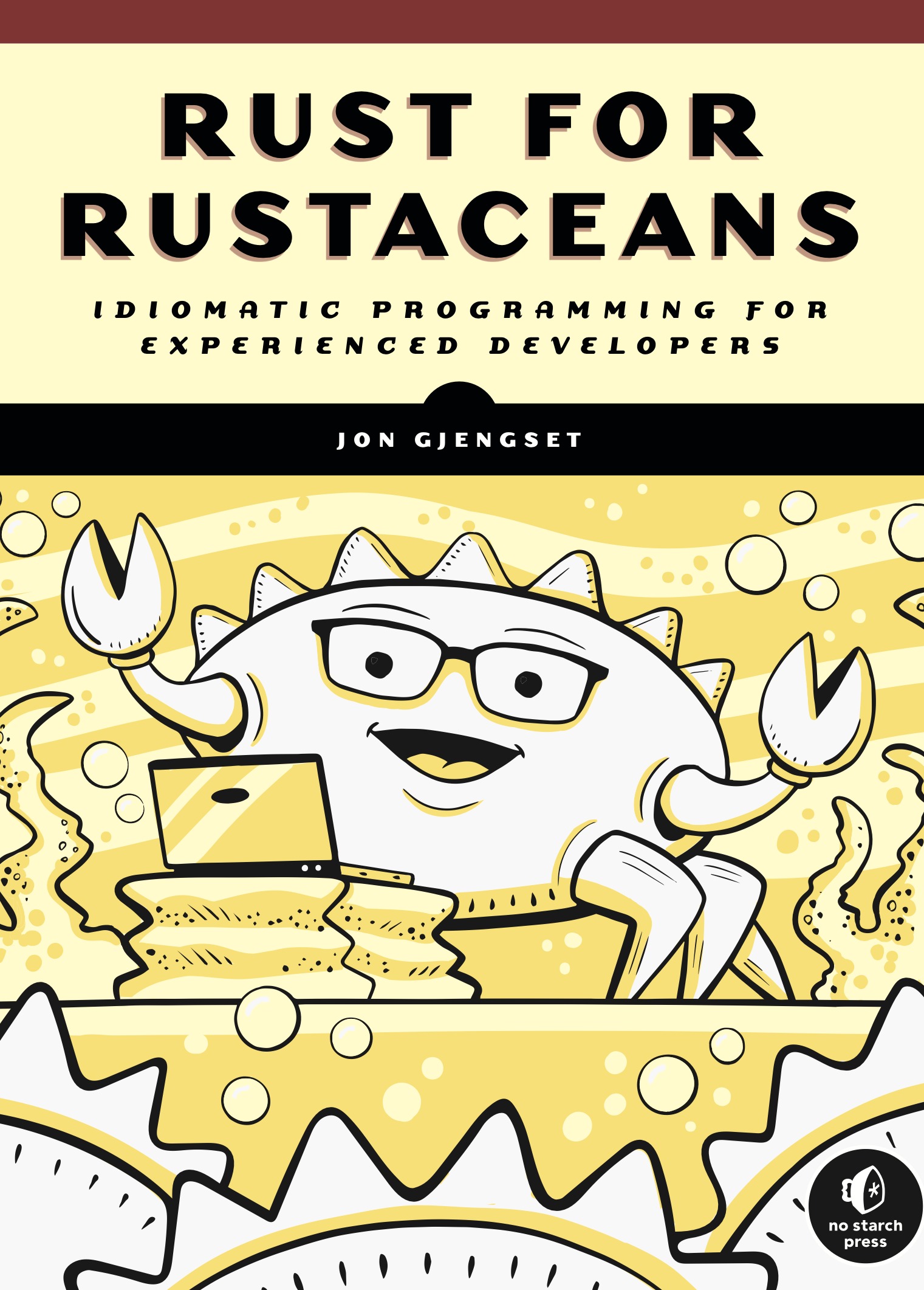 Jon Gjengset - Rust for Rustaceans_ Idiomatic Programming for Experienced Developers-No Starch Press (2021)