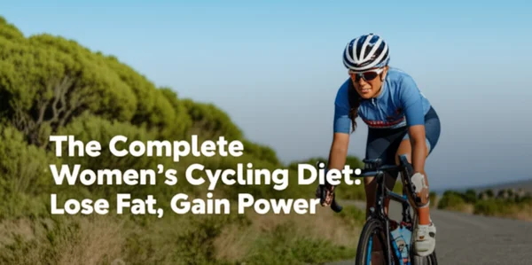 A high-quality hero image for an article titled "The Complete Women's Cycling Diet: Lose Fat, Gain Power"