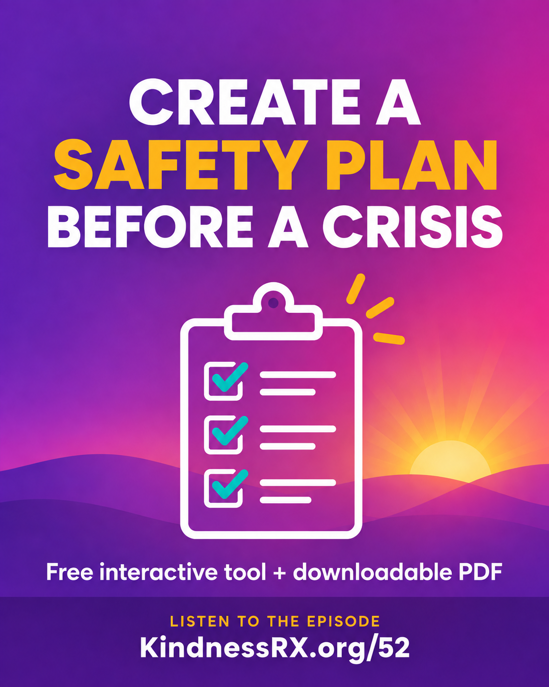 Create a safety plan with warning signs, coping strategies, supportive contacts, professional resources, and safer surroundings