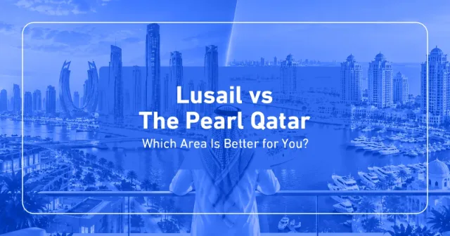 Lusail vs The Pearl Qatar: Which Area Is Better for You?