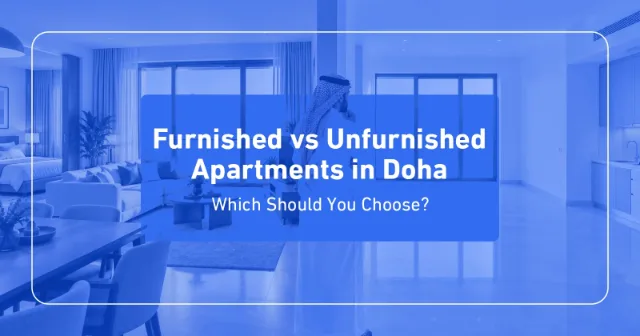 Furnished vs Unfurnished Apartments in Doha: Which Should You Choose?