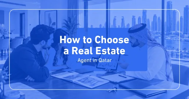 How to Choose a Real Estate Agent in Qatar