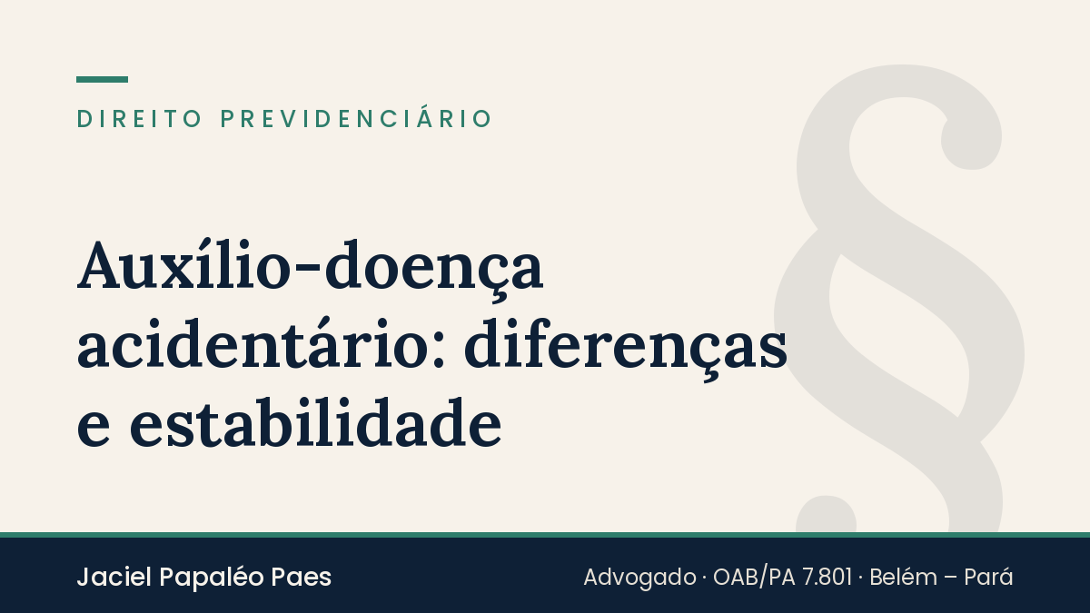 Capa do artigo “Auxílio-doença acidentário: diferenças e estabilidade”, na área de Direito Previdenciário, por Jaciel Papaléo Paes