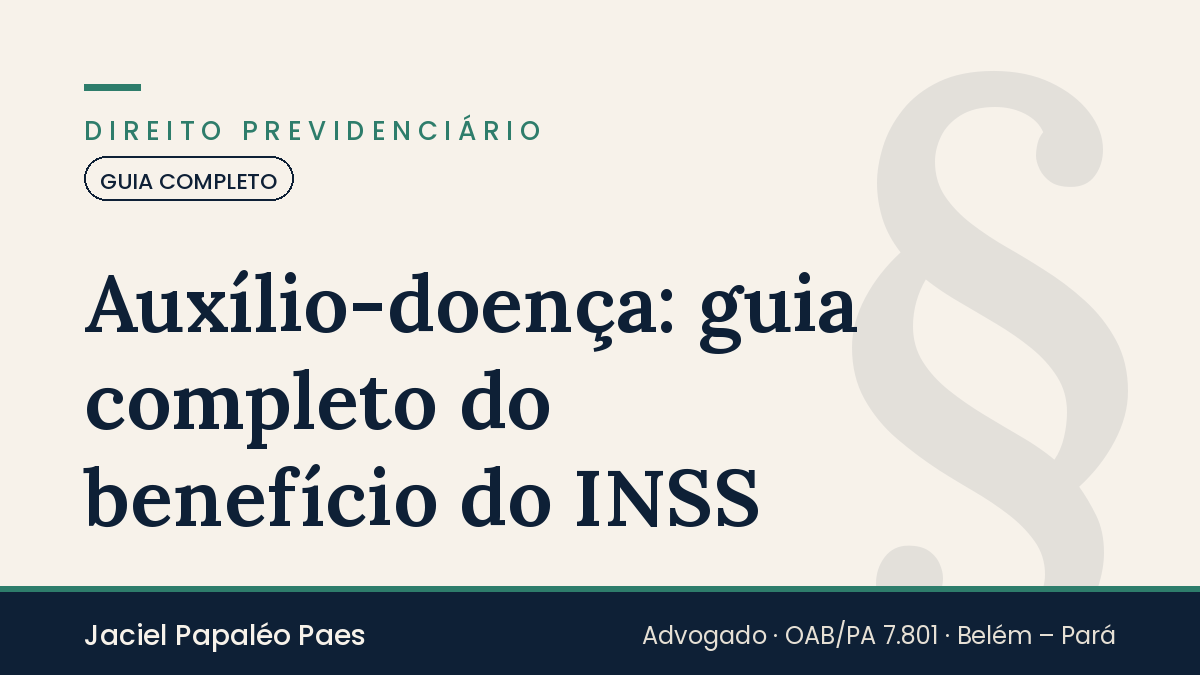 Capa do artigo “Auxílio-doença: guia completo do benefício do INSS”, na área de Direito Previdenciário, por Jaciel Papaléo Paes