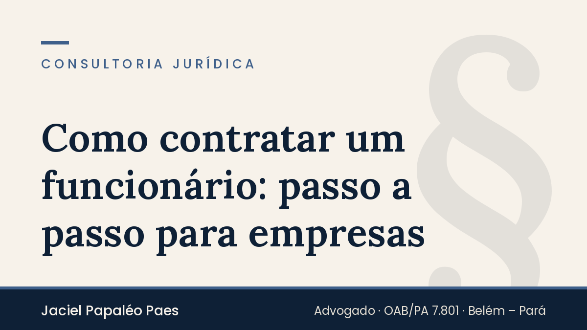 Capa do artigo “Como contratar um funcionário: passo a passo para empresas”, na área de Consultoria Jurídica, por Jaciel Papaléo Paes