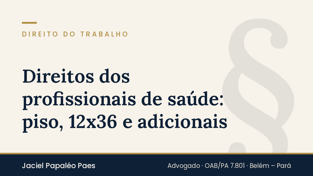 Capa do artigo “Direitos dos profissionais de saúde: piso, 12x36 e adicionais”, na área de Direito do Trabalho, por Jaciel Papaléo Paes