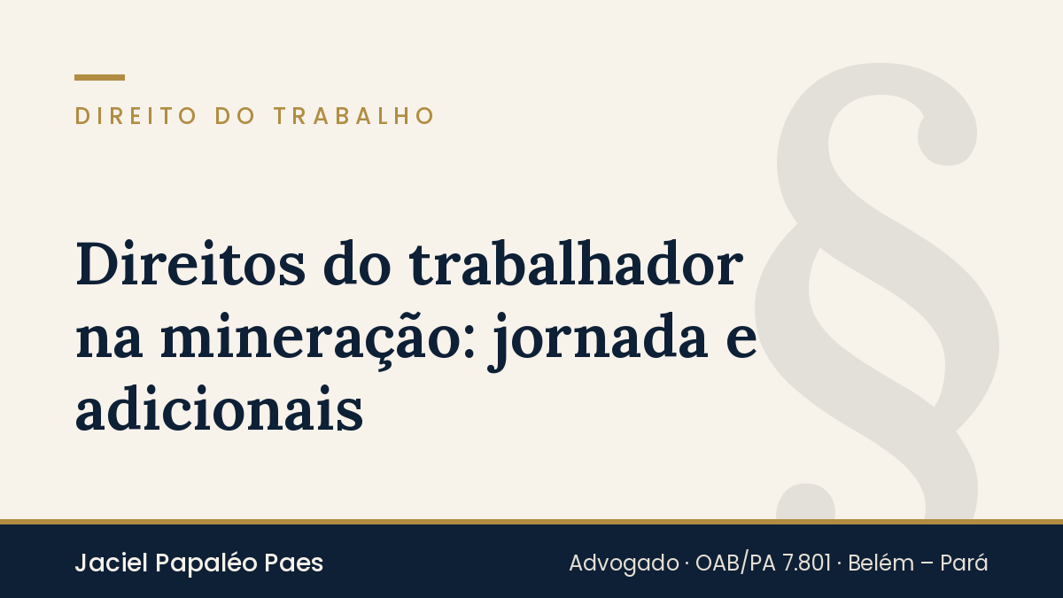 Capa do artigo “Direitos do trabalhador na mineração: jornada e adicionais”, na área de Direito do Trabalho, por Jaciel Papaléo Paes