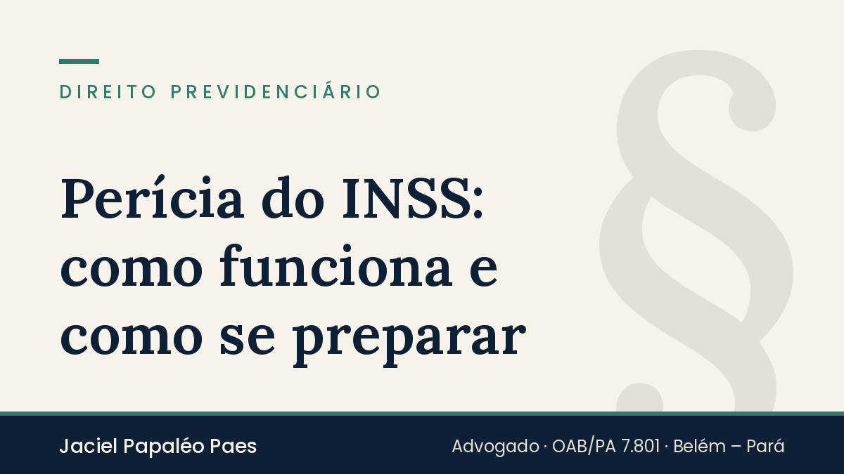 Capa do artigo “Perícia do INSS: como funciona e como se preparar”, na área de Direito Previdenciário, por Jaciel Papaléo Paes