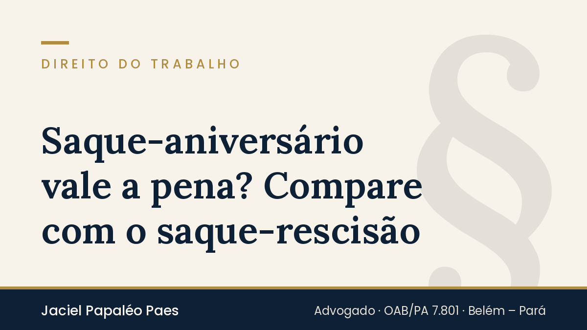 Capa do artigo “Saque-aniversário vale a pena? Compare com o saque-rescisão”, na área de Direito do Trabalho, por Jaciel Papaléo Paes