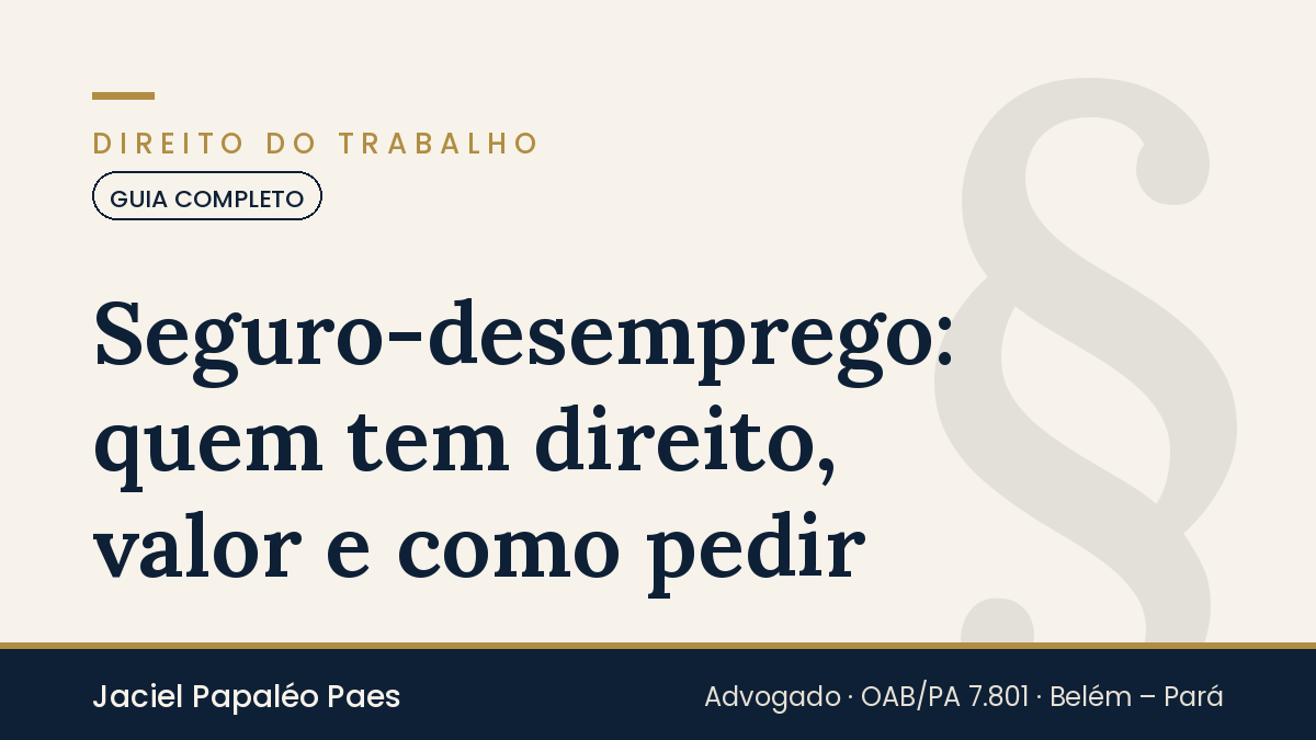 Capa do artigo “Seguro-desemprego: quem tem direito, valor e como pedir”, na área de Direito do Trabalho, por Jaciel Papaléo Paes