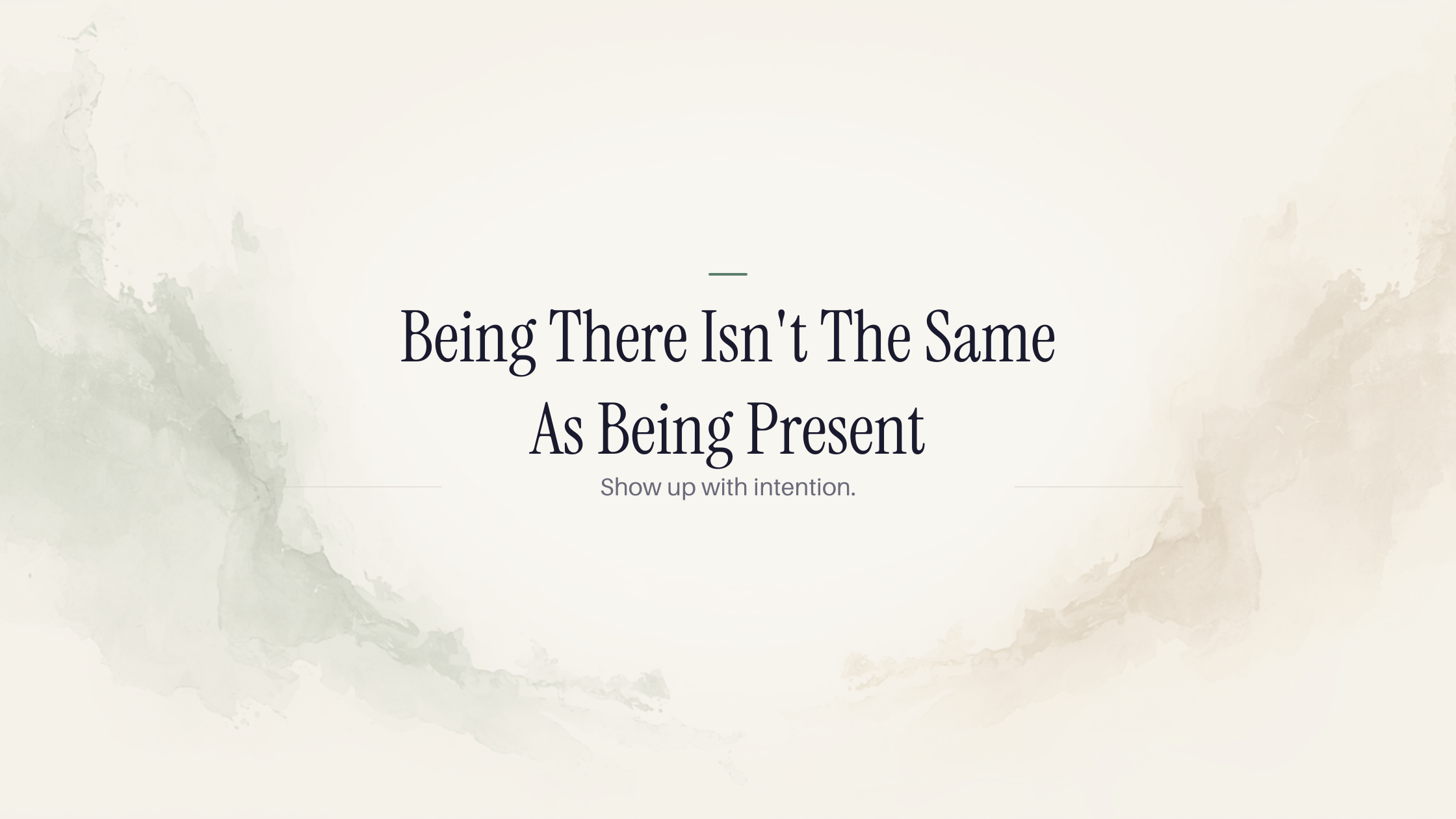 Being There Isn't The Same As Being Present
