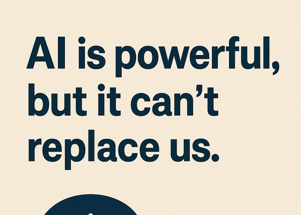 Why AI Will Never Replace Us
