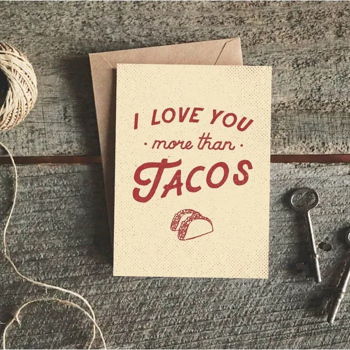I Love You More Than Tacos Greeting Card