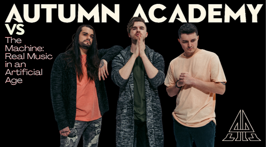 Autumn Academy vs. The Machine: Real Music in an Artificial Age