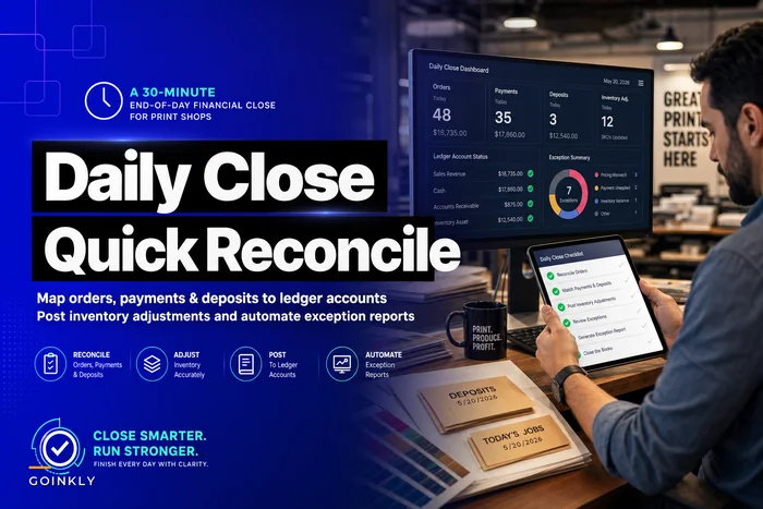 A 30-minute end-of-day financial close for print shops: reconcile orders, payments and inventory