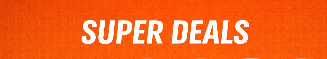 SUPER DEALS