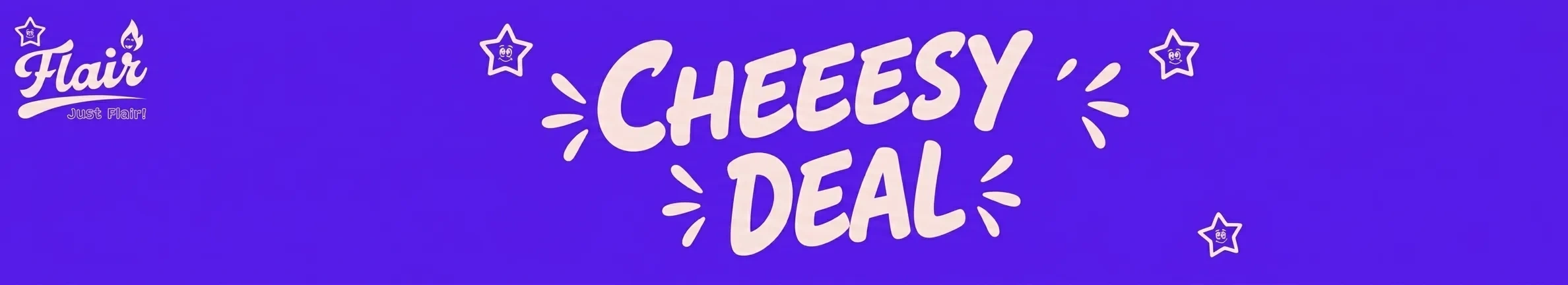 CHEEESY DEAL