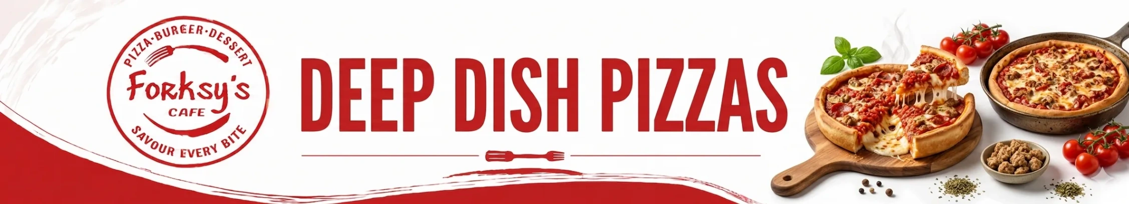 DEEP DISH PIZZAS