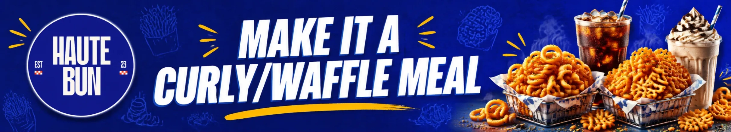 MAKE IT A CURLY/WAFFLE MEAL