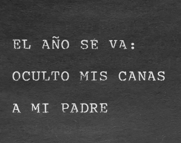 El año se va: oculto mis canas a mi padre