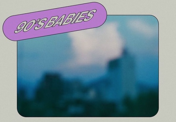 90's babies