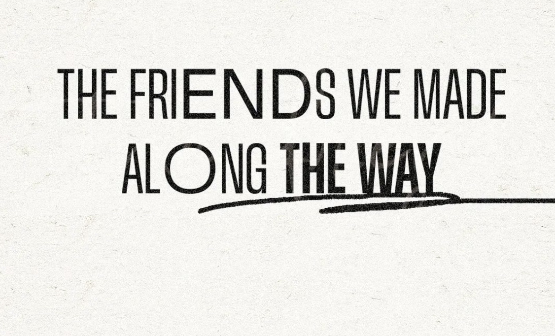 The Friends We Made Along the Way