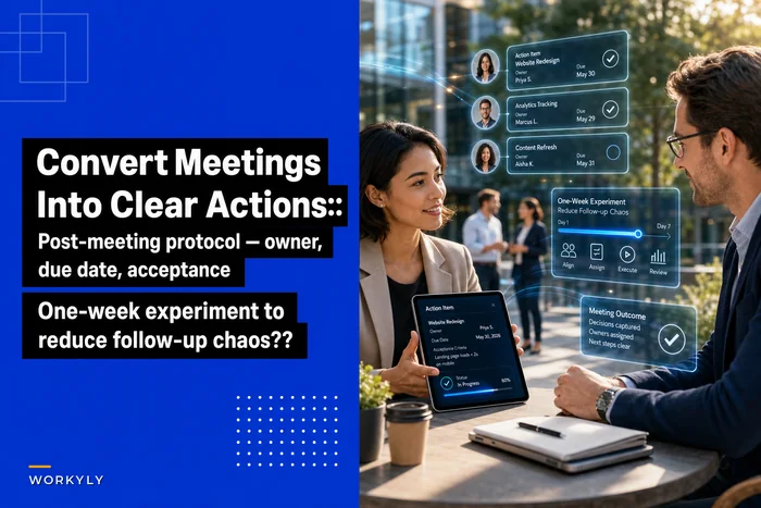 Convert meetings into clear asynchronous action items: a post‑meeting protocol and one‑week experiment