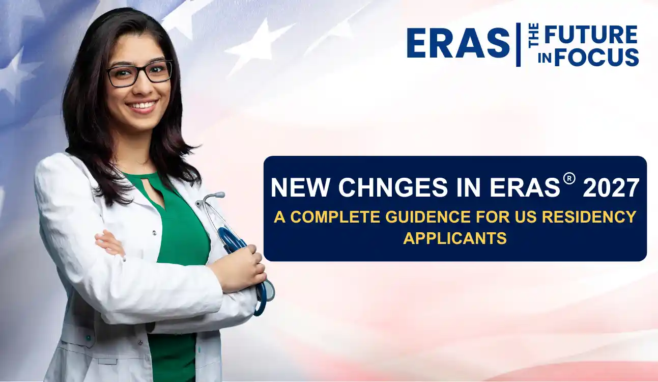 New Changes in ERAS 2027 | Complete US Residency Guide