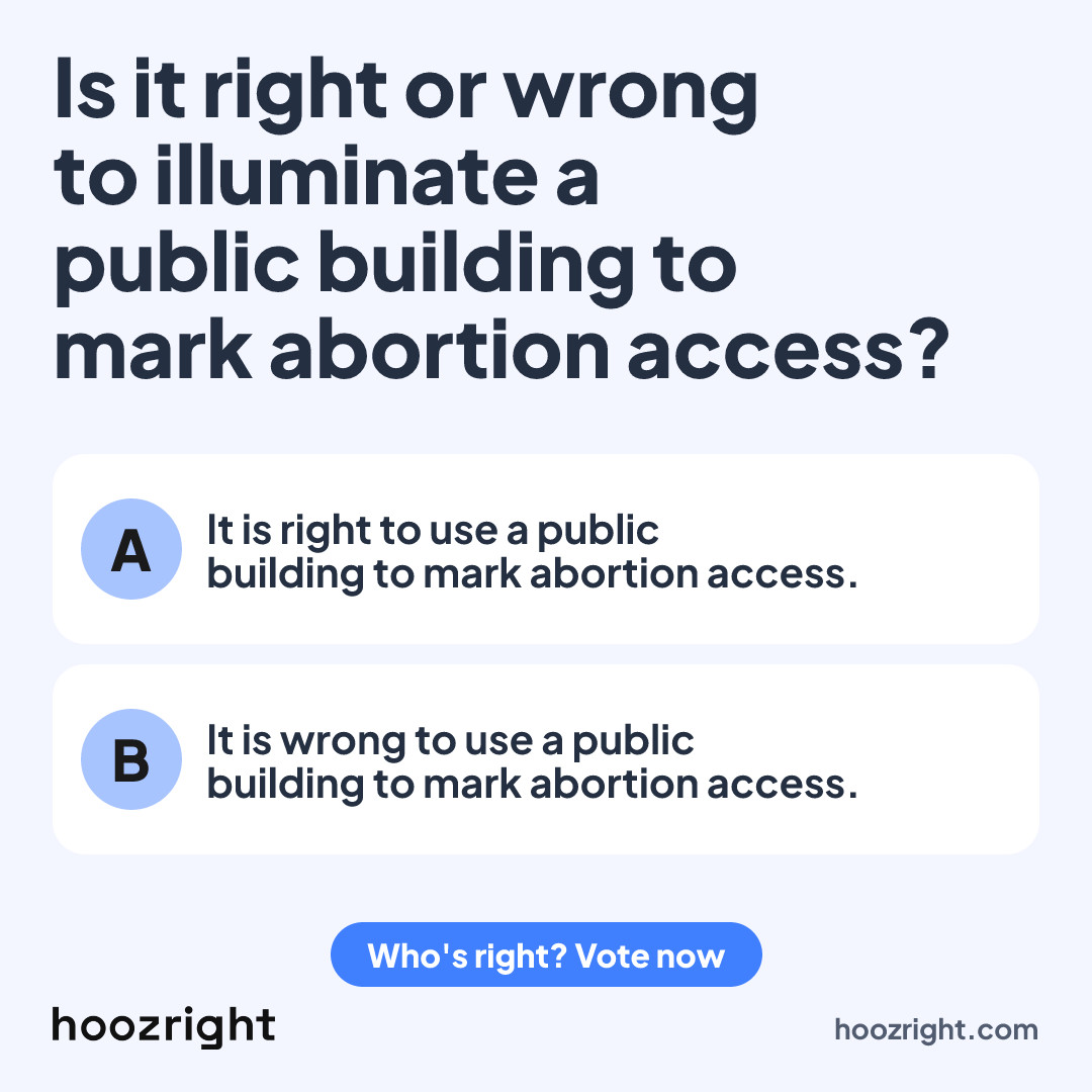 Is it right or wrong to illuminate a public building to mark abortion access?