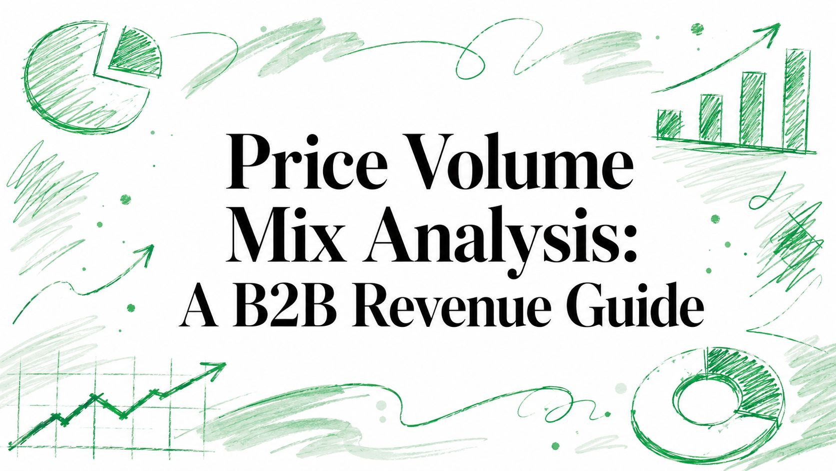 Price Volume Mix Analysis: A B2B Revenue Guide