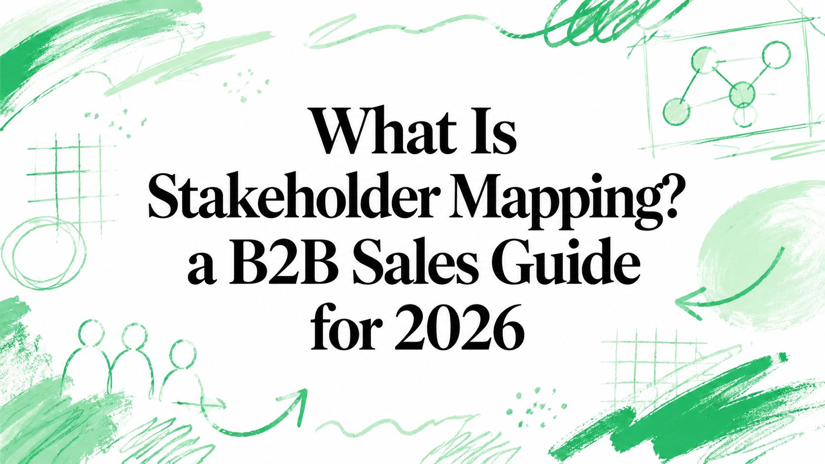 What Is Stakeholder Mapping? a B2B Sales Guide for 2026