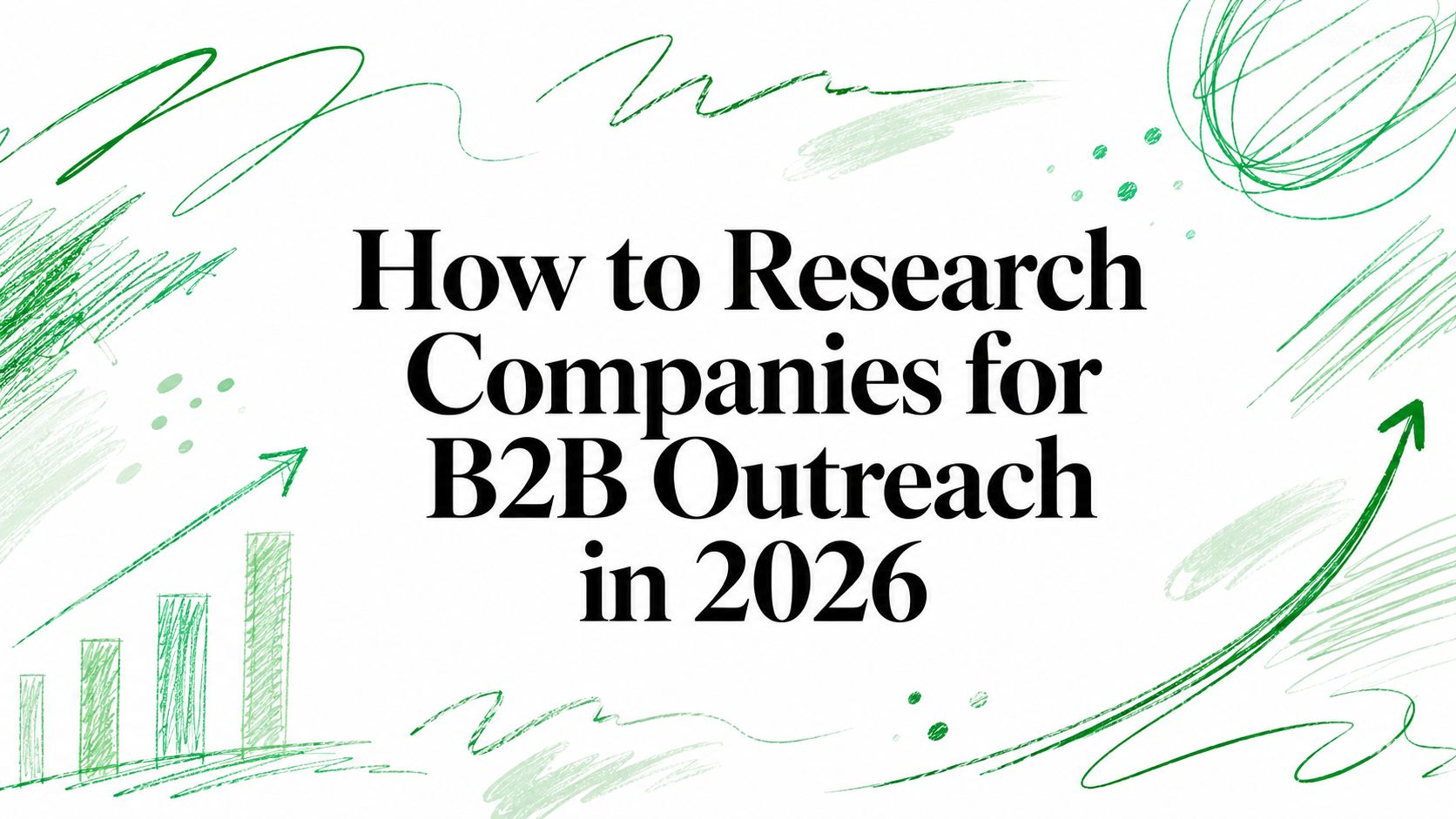 How to Research Companies for B2B Outreach in 2026