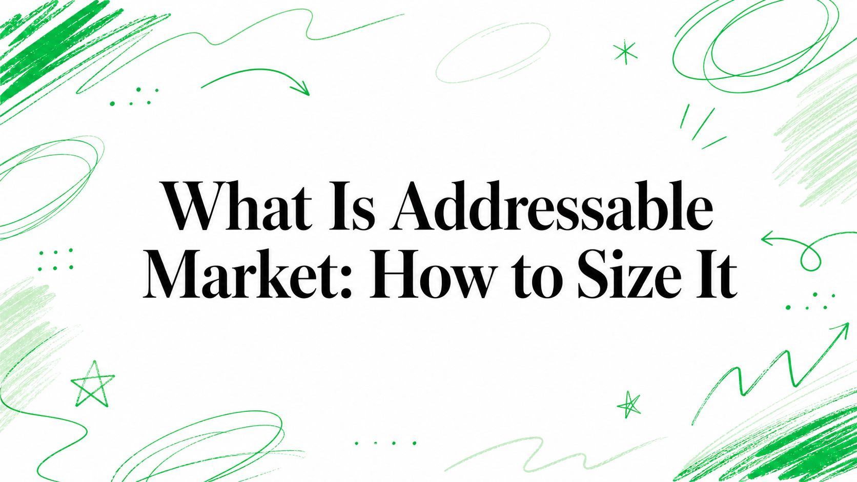 What Is Addressable Market: How to Size It