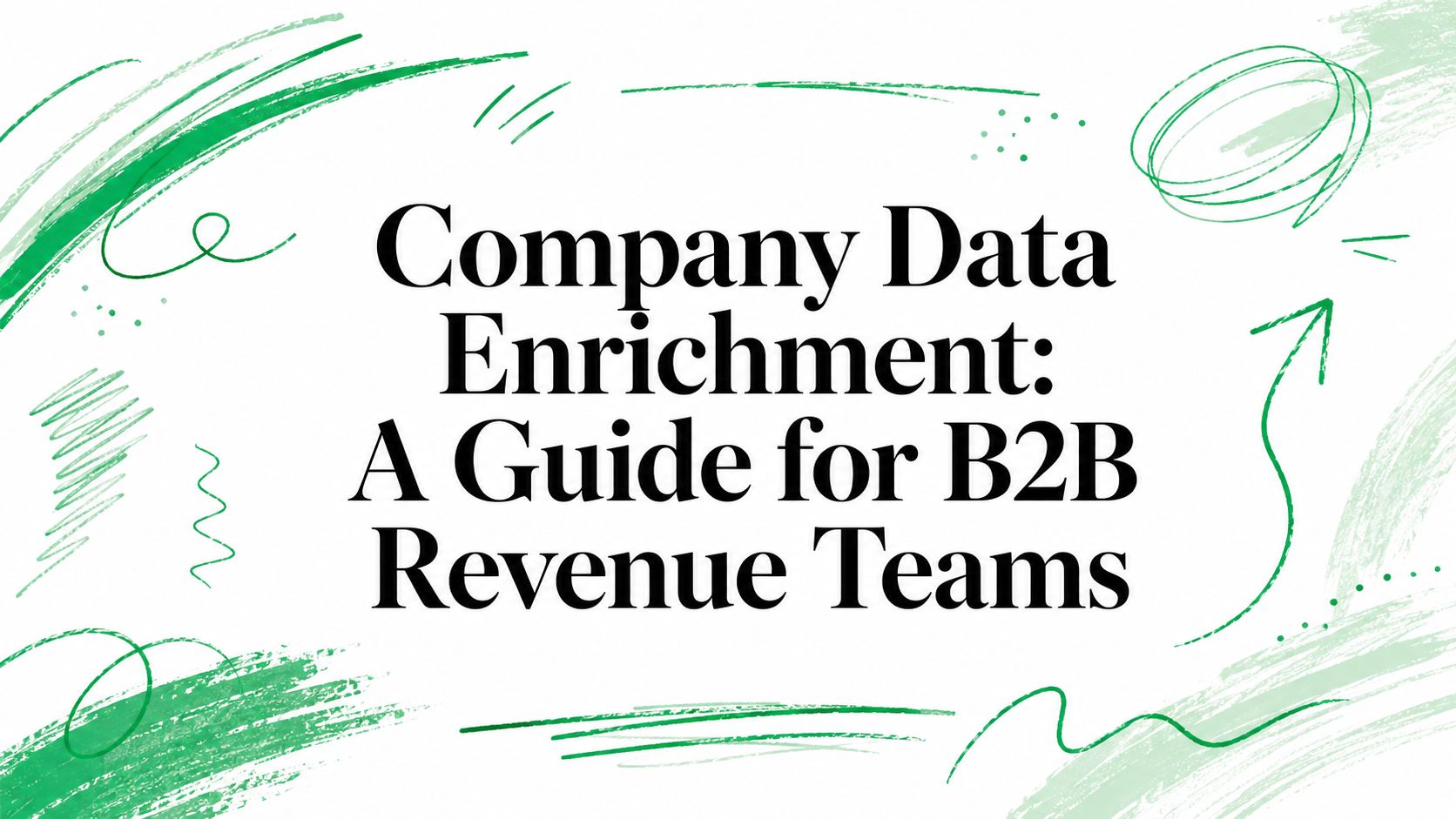 Company Data Enrichment: A Guide for B2B Revenue Teams