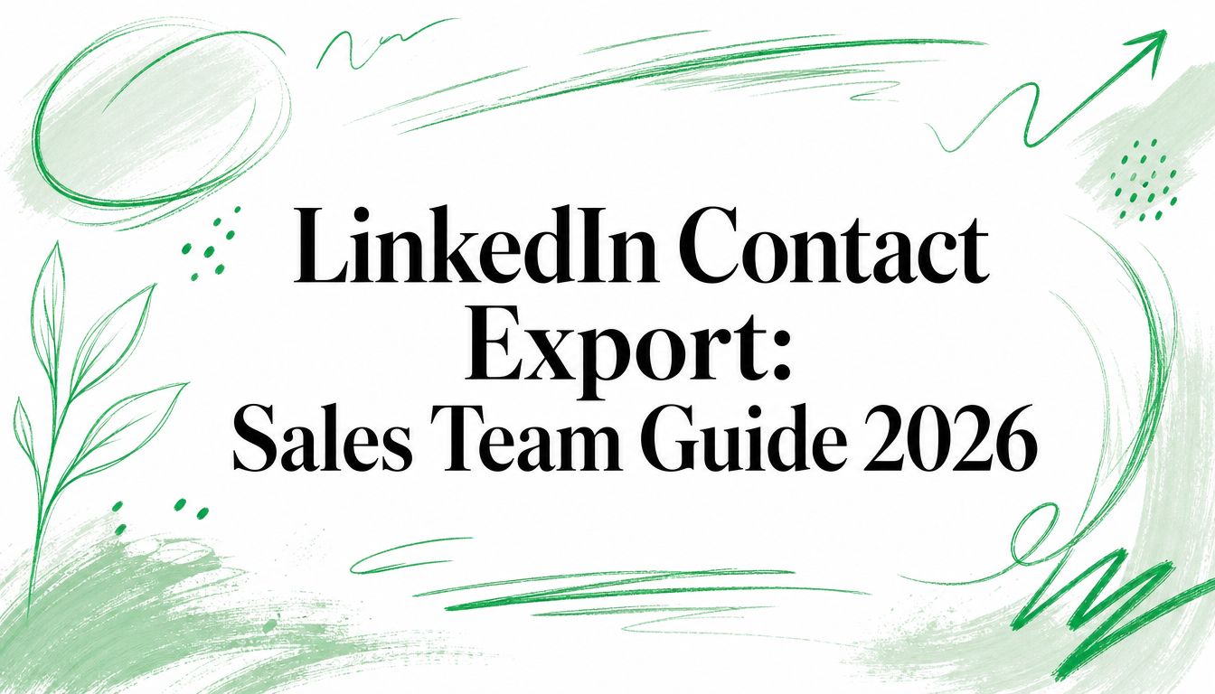 LinkedIn Contact Export: Sales Team Guide 2026