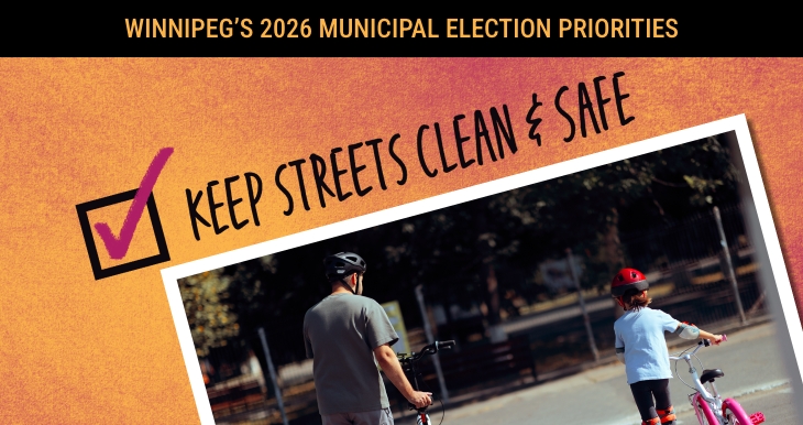 Winnipeg's 2026 Municipal Election Priorities: Keep Streets Safe & Clean
