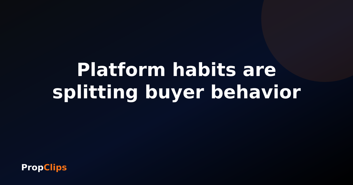 Platform habits are splitting buyer behavior