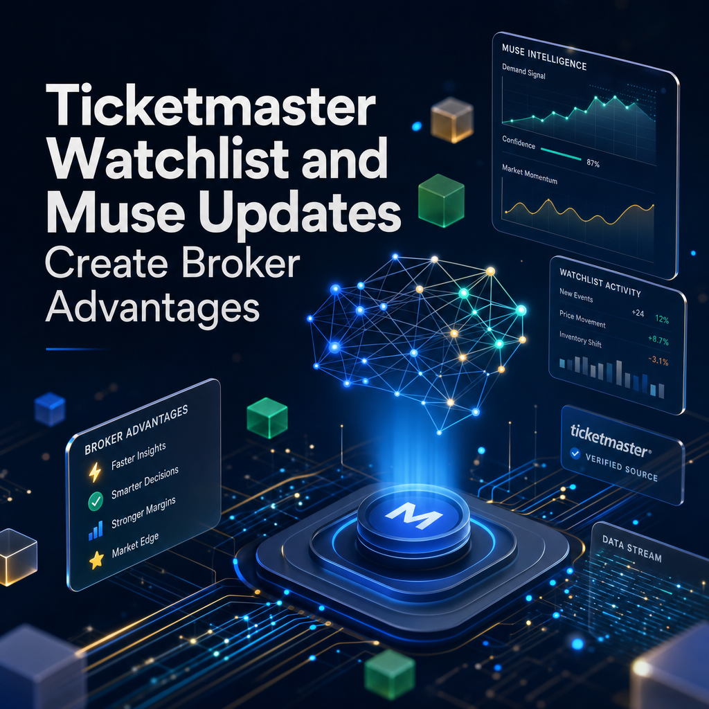 Ticketmaster Watchlist and Muse Updates Create Broker Advantages