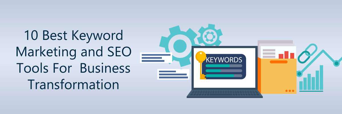 10 Best Keyword Marketing and SEO tools for Business transformation