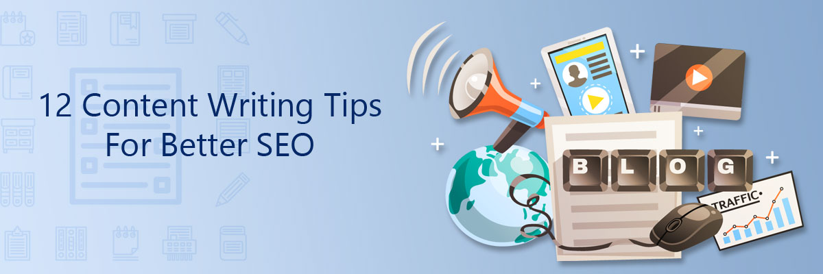 12 Content Writing Tips For Better SEO