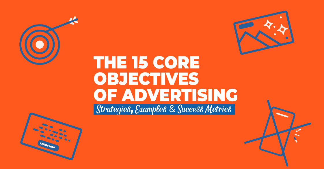 15 Key Objectives of Advertising: Strategies, Examples & Tips