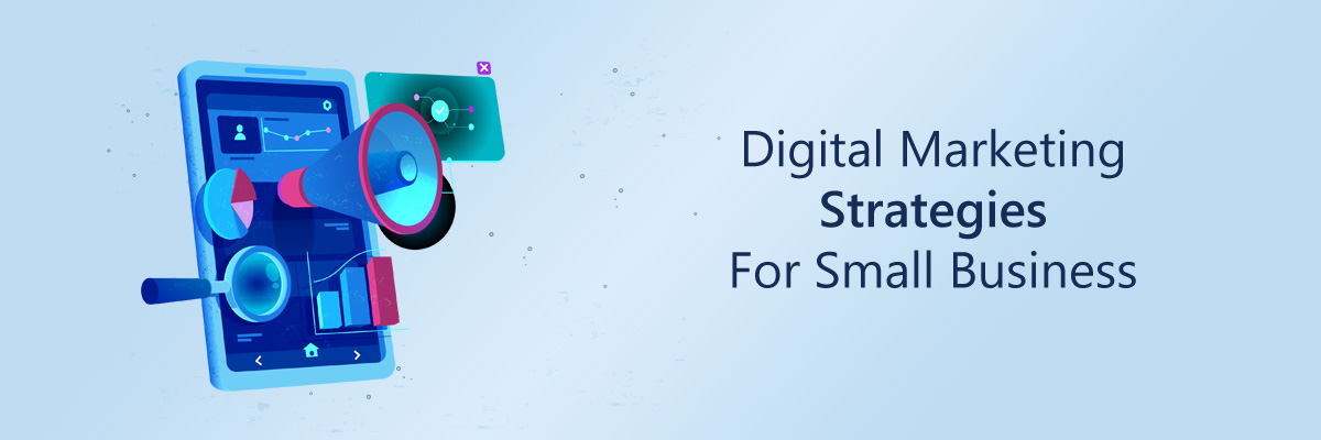 Digital Marketing Strategies for Small Business
