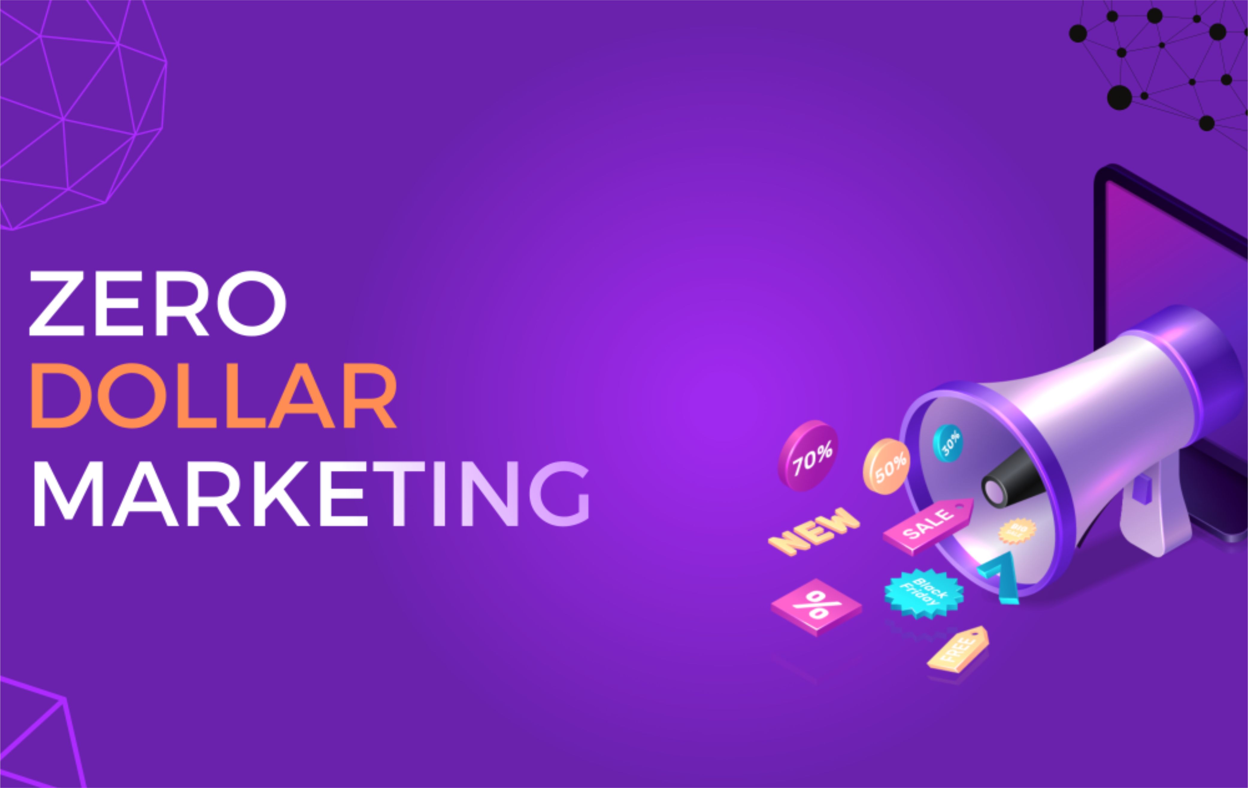 Everything You Need to Know About Zero Dollar Marketing